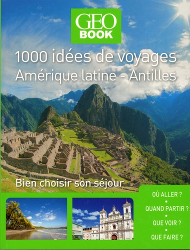 Robert Pailhès - 1000 idées de voyages Amérique latine - Antilles - Bien choisir son séjour.