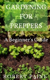  Robert Paine - Gardening for Preppers: A Beginner's Guide.