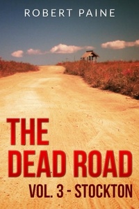  Robert Paine - The Dead Road: Vol. 3 - Stockton - The Dead Road, #3.