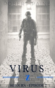  Robert Paine - Virus Z: Sojourn - Episode 2 - Virus Z, #2.