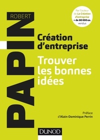 Robert Papin - Créateur d'entreprise - Trouver les bonnes idées.