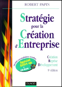 Robert Papin - Strategie Pour La Creation D'Entreprise. Avec Cd-Rom, 9eme Edition.