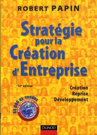 Robert Papin - Stratégie pour la Création d'Entreprise - Création, Reprise, Développement.