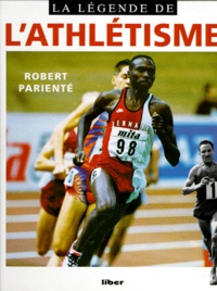 Robert Parienté - La légende de l'athlétisme.