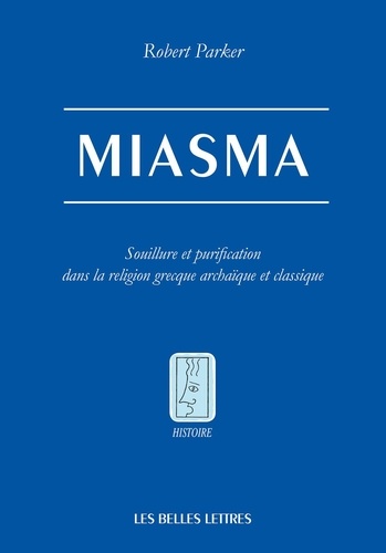 Miasma. Souillure et purification dans la religion grecque archaïque et classique