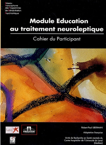 Robert Paul Liberman - Module Education au traitement neuroleptique - Cahier du participant.