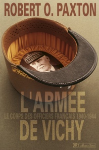 Robert Paxton - L'armée de Vichy - Le corps des officiers français, 1940-1944.