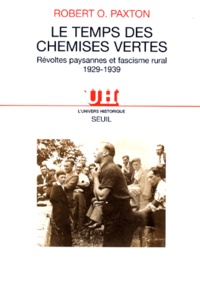 Robert Paxton - Le Temps Des Chemises Vertes. Revoltes Paysannes Et Fascisme Rural, 1929-1939.