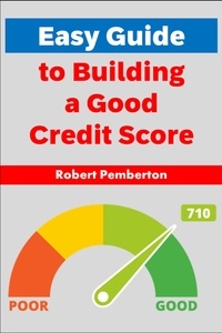  Robert Pemberton - Easy Guide to Building a Good Credit Score - Personal Finance, #3.