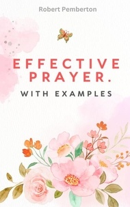  Robert Pemberton - Effective Prayer. With Examples.