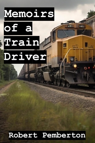 Robert Pemberton - Memoirs of a Train Driver - Memoirs, #3.