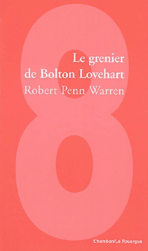 Robert Penn Warren - Le grenier de Bolton Lovehart.