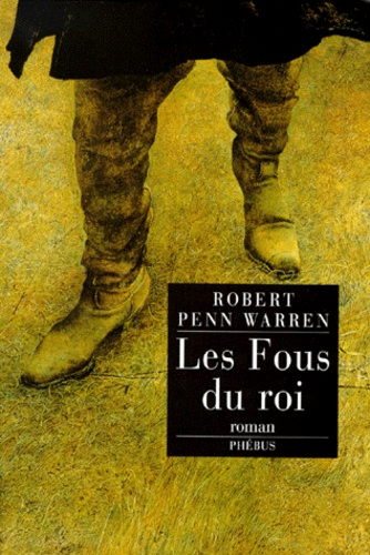 Robert Penn-Warren - Les Fous Du Roi.