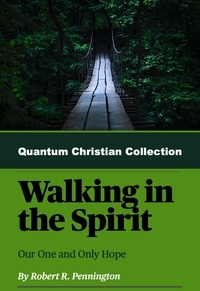  Robert Pennington - Walking In The Spirit - Quantum Christianity, #5.