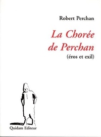 Robert Perchan - La Choree De Perchan (Eros Et Exil).