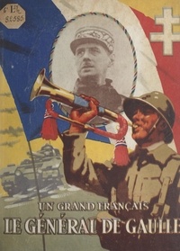 Robert Perrein et Marcel Falter - Un grand Français : le Général de Gaulle.