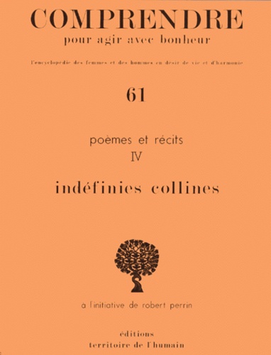 Robert Perrin - Poemes Et Recits. Tome 4, Indefinies Collines.