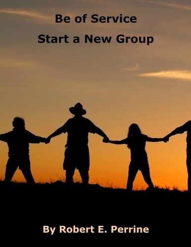  Robert Perrine - Be of Service - Start a New Group.