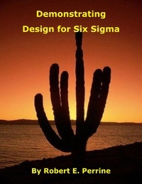  Robert Perrine - Demonstrating Design for Six Sigma.