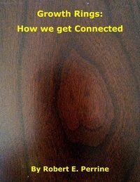  Robert Perrine - Growth Rings: How We Get Connected.