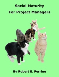  Robert Perrine - Social Maturity for Project Managers.