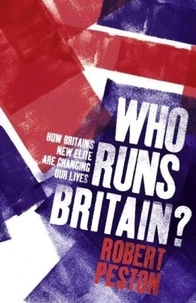 Robert Peston - Who Runs Britain? - ...and who's to blame for the economic mess we're in.