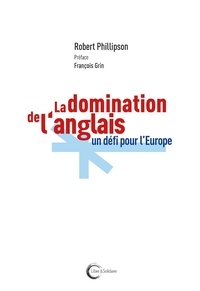 Robert Phillipson - La domination de l'anglais : un défi pour l'Europe.