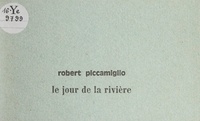 Robert Piccamiglio et Jean-Claude Lamy - Le jour de la rivière.