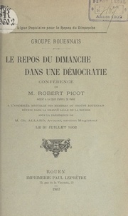 Robert Picot et Ch. Allard - Le repos du dimanche dans une démocratie - Conférence donnée à l'Assemblée annuelle des membres le 31 juillet 1902.