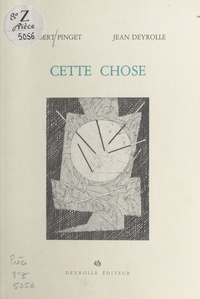 Robert Pinget et Jean Deyrolle - CETTE CHOSE.