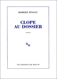 Robert Pinget - Clope au dossier.