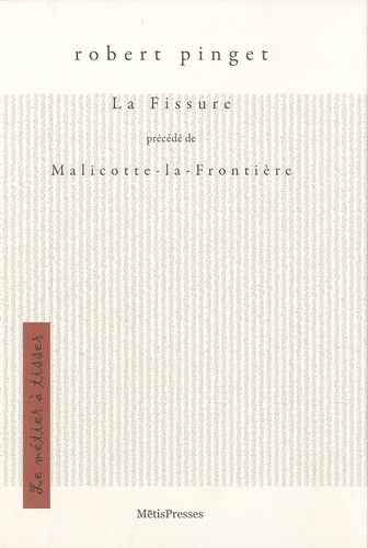 Robert Pinget - La fissure - Précédé de Malicotte-La-Frontière.