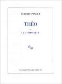 Robert Pinget - Théo ou Le temps neuf.