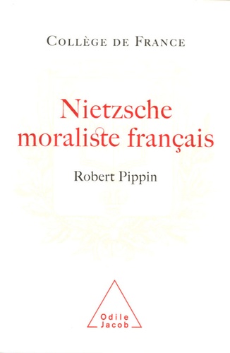 Nietzsche, moraliste français. La conception nietzschéenne d'une psychologie philosophique