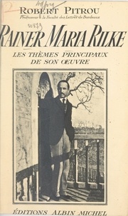 Robert Pitrou - Rainer Maria Rilke - Les thèmes principaux de son œuvre.