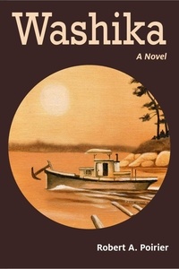 Robert Poirier - Washika - A Novel.