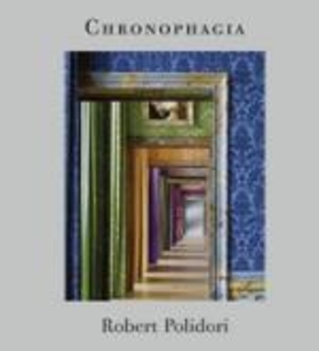 Robert Polidori - Chronophagia - Oeuvres choisies 1985-2009.