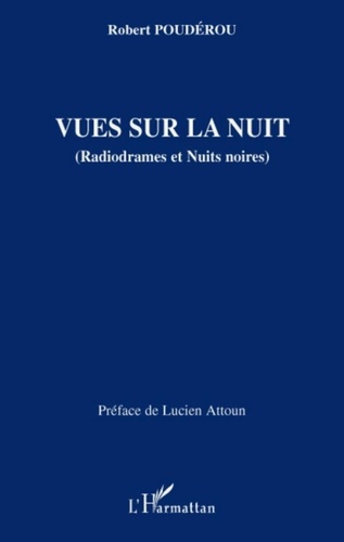 Robert Poudérou - Vues sur la nuit - (Radiodrames et Nuits noires).