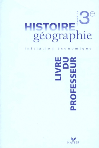 Robert Pouliquen et  Collectif - Histoire Geographie 3eme Initiation Economique. Livre Du Professeur.