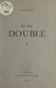 Robert Prade et Roger Toulouse - La vie double.