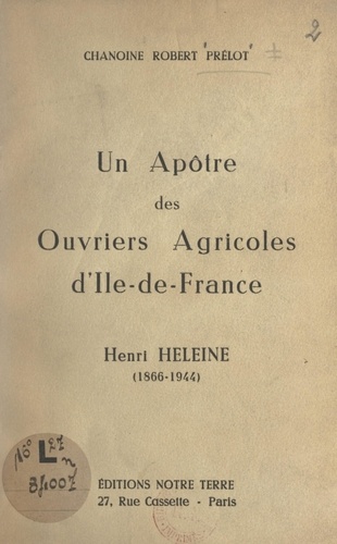 Un apôtre des ouvriers agricoles d'Île-de-France : Henri Heleine (1866-1944)