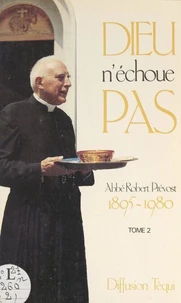Dieu n'échoue pas (2). 1895-1980