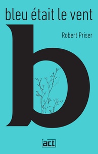 Robert Priser - Bleu était le vent de Robert Priser.