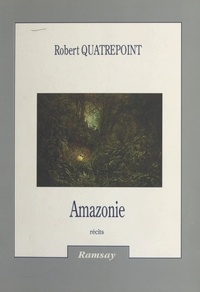 Robert Quatrepoint - Amazonie - [nouvelles].