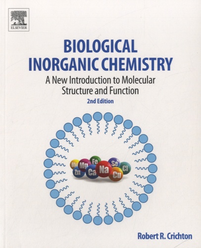Robert R. Crichton - Biological Inorganic Chemistry - A New Introduction to Molecular Structural and Function.