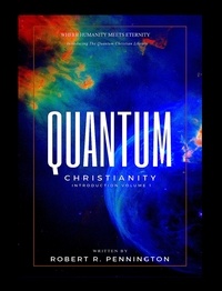  Robert R. Pennington - Quantum Christianity Introduction Volume 1 - Quantum Christianity, #1.