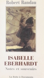 Robert Randau et Jean Déjeux - Isabelle Eberhardt : notes et souvenirs.