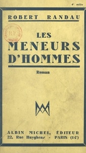 Robert Randau et Charles Tillac - Les meneurs d'hommes.