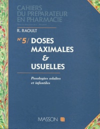 Robert Raoult - Cahiers Du Preparateur En Pharmacie Numero 5 : Doses Maximales Et Usuelles. Posologies Adultes Et Usuelles.