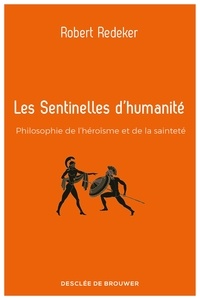 Joomla ebooks télécharger Les Sentinelles d'humanité  - Philosophie de l'héroïsme et de la sainteté  par Robert Redeker 9782220096681 (French Edition)